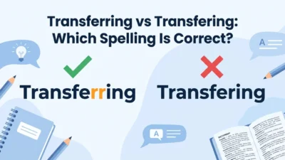 Transferring vs Transfering